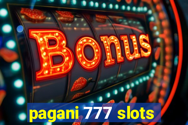 pagani 777 slots